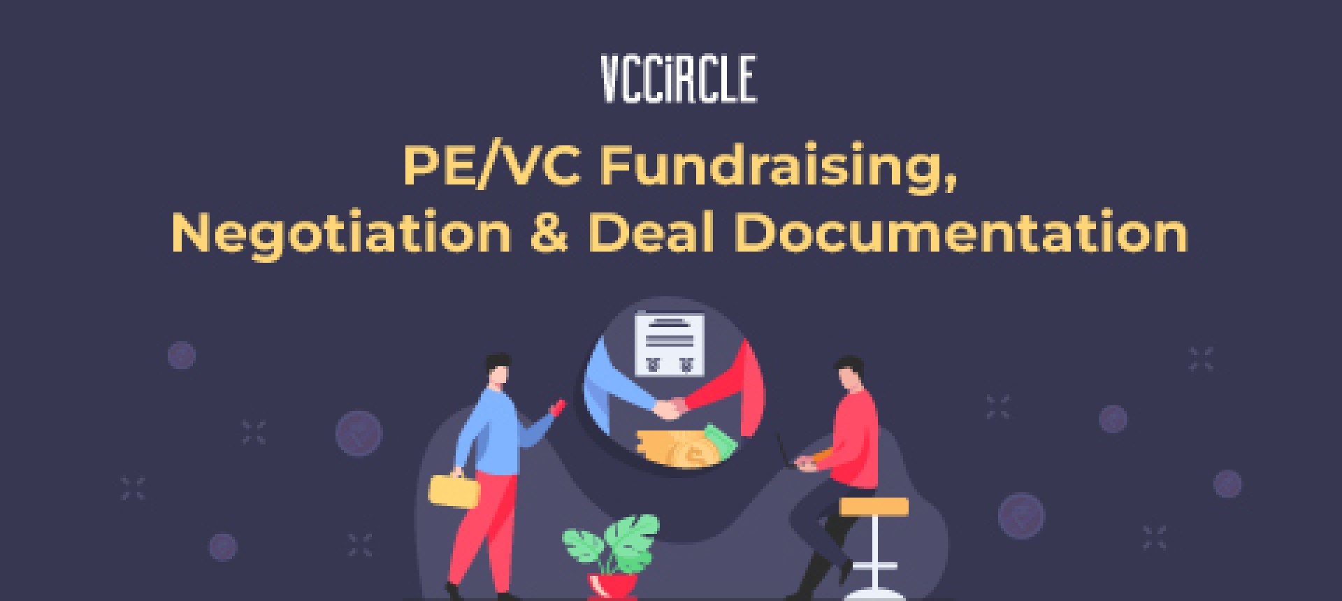 PE/VC Fundraising, Negotiation & Deal Documentation